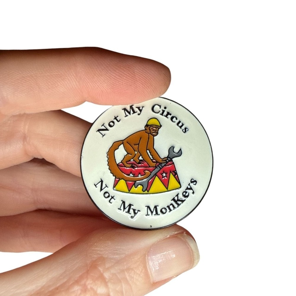 Not My Circus Not My Monkeys Enamel Lapel Pin Badge